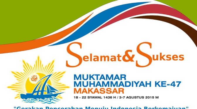 Selamat dan sukses Muktamar Muhammadiyah ke-47 Makassar